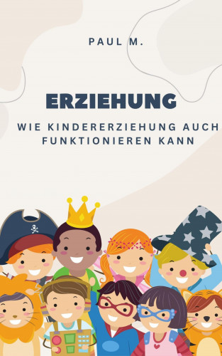 Paul M.: Erziehung