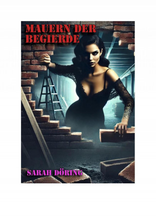 Sarah Döring: Mauern der Begierde