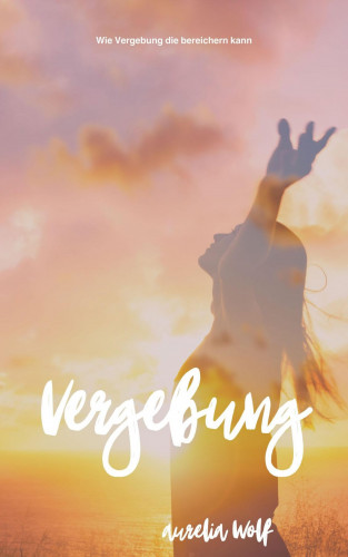 Aurelia Wolf: Vergebung