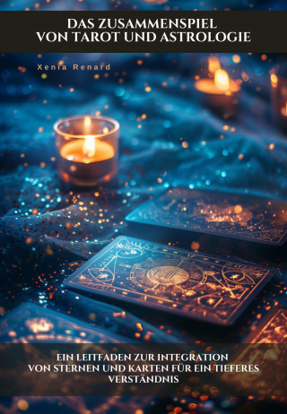 Xenia Renard: Das Zusammenspiel von Tarot und Astrologie