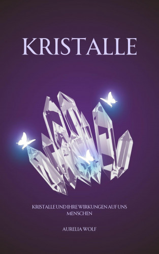 Aurelia Wolf: Kristalle