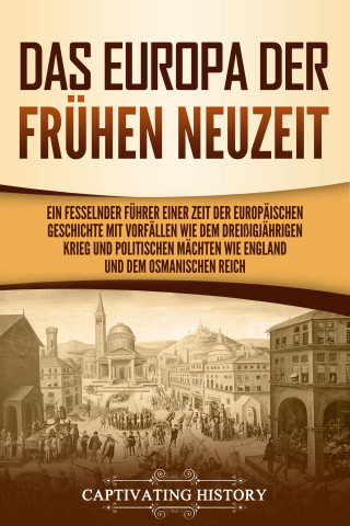 Captivating History: Das Europa der frühen Neuzeit