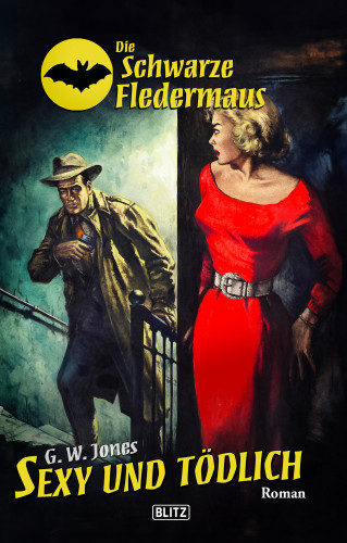 G.W. Jones: Die schwarze Fledermaus 66: Sexy und tödlich