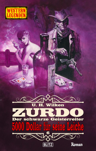 U.H. Wilken: Western Legenden 75: 5000 Dollar für seine Leiche
