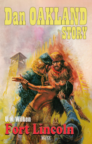 U.H. Wilken: Dan Oakland Story 35: Fort Lincoln