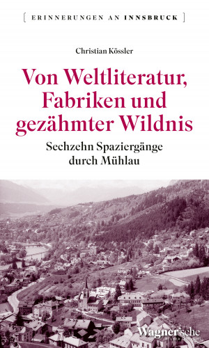 Christian Kössler: Von Weltliteratur, Fabriken und gezähmter Wildnis