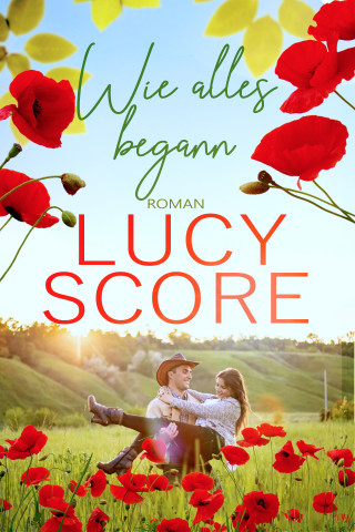 Lucy Score: Wie alles begann: Ein Kleinstadt Liebesroman von TikTok Bestseller Autorin Lucy Score