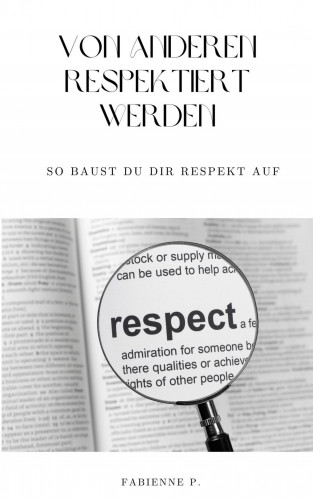 Fabienne P.: Von anderen respektiert werden