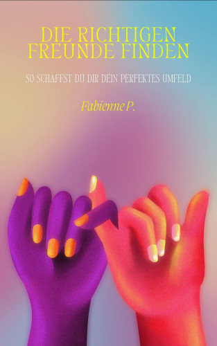 Fabienne P.: Die richtigen Freunde finden