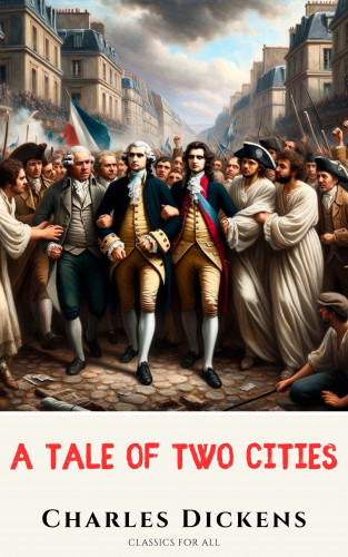 Charles Dickens, Classics for all: A Tale of Two Cities: