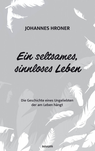 Johannes Hroner: Ein seltsames, sinnloses Leben