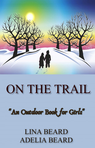 Lina Beard, Adelia Beard: On the Trail