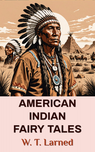 W. T. Larned, John Rae: American Indian Fairy Tales