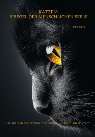 SIna Kert: Katzen: Spiegel der menschlichen Seele