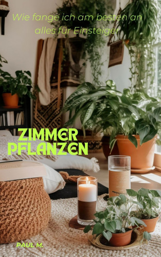 Paul M.: Zimmerplfanzen