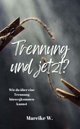 Mareike W.: Trennung und jetzt?
