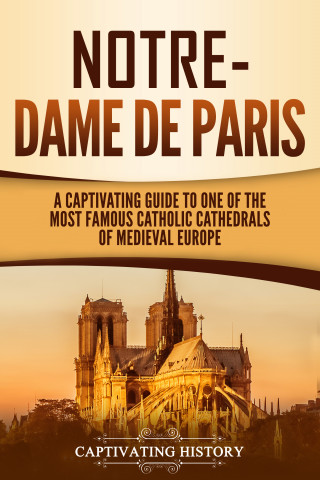 Captivating History: Notre-Dame de Paris