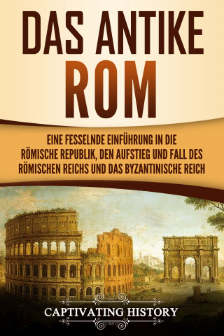 Captivating History: Das antike Rom