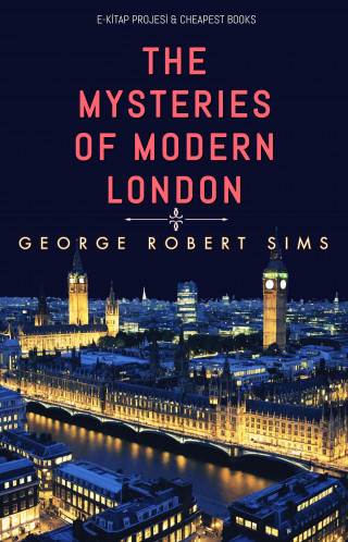 George Robert Sims: The Mysteries of Modern London