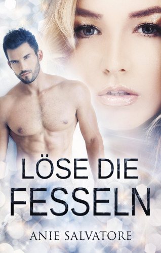 Anie Salvatore: Löse die Fesseln