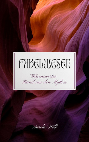 Aurelia Wolf: Fabelwesen
