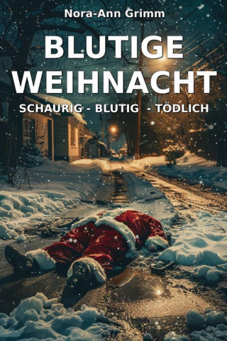 Nora-Ann Grimm: Blutige Weihnacht