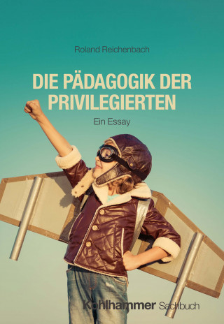 Roland Reichenbach: Die Pädagogik der Privilegierten