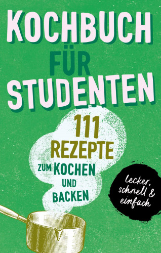 Team booXpertise: KOCHBUCH FÜR STUDENTEN