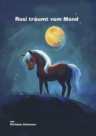 Christian Zottmann: Rosi träumt vom Mond