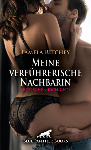 Pamela Ritchey: Meine verführerische Nachbarin | Erotische Geschichte