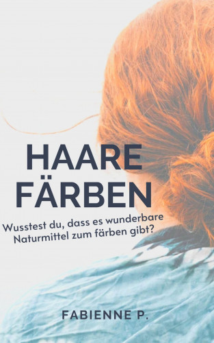Fabienne P.: Haare färben