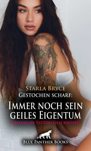 Starla Bryce: Gestochen scharf: Immer noch sein geiles Eigentum | Erotische Tattoo Geschichte