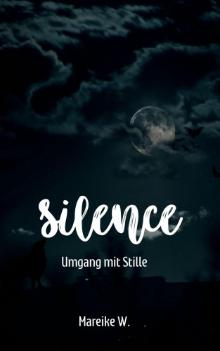 Mareike W.: Silence - Umgang mit Stille
