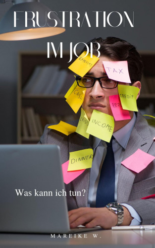 Mareike W.: Frustration im Job
