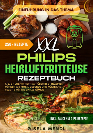 Gisela Mendl: XXL Philips Heißluftfritteuse Rezeptbuch