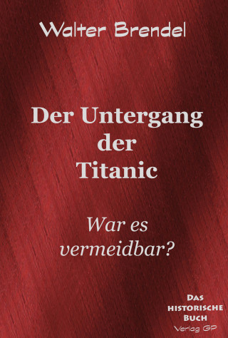 Walter Brendel: Der Untergang der Titanic