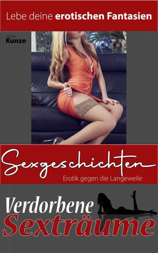 Sandra Kunze: Sexgeschichten - Erotik gegen die Langeweile