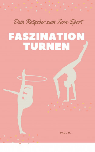 Paul M.: Faszination Turnen