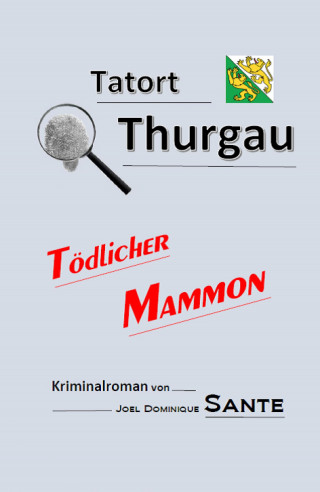 Joel Dominique Sante: Tatort Thurgau