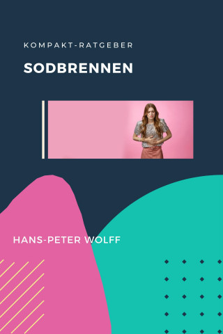 Hans-Peter Wolff: Kompakt-Ratgeber Sodbrennen