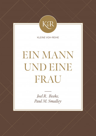 Joel R. Beeke, Paul M. Smalley: Ein Mann und eine Frau