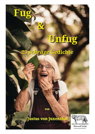 Justus von Juxenthal: Fug und Unfug