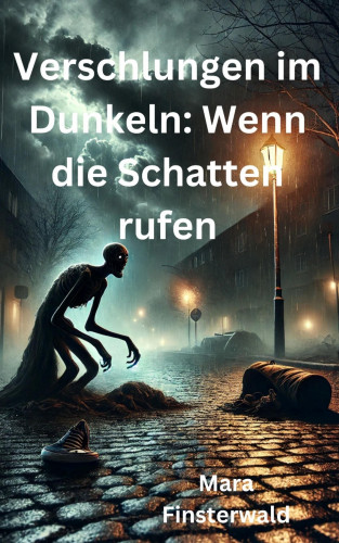 Mara Finsterwald: Verschlungen im Dunkeln: Wenn die Schatten rufen