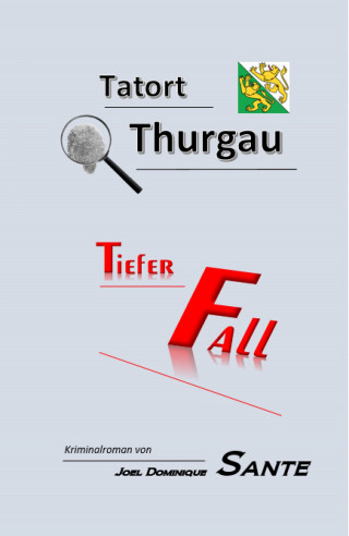 Joel Dominique Sante: Tatort Thurgau
