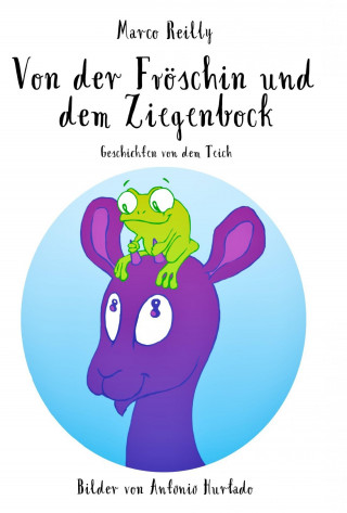 Marco Reilly: Von der Fröschin und dem Ziegenbock