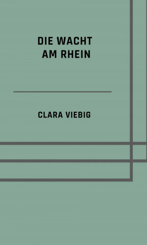 Clara Viebig: Die Wacht am Rhein