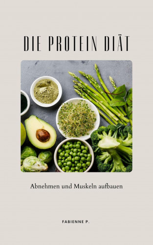 Fabienne P.: Die Protein Diät