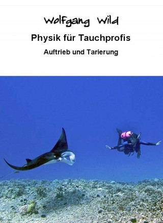 Wolfgang Wild: Physik für Tauchprofis – Auftrieb und Tarierung