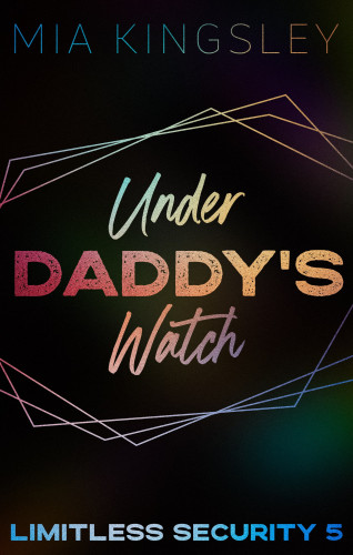 Mia Kingsley: Under Daddy's Watch