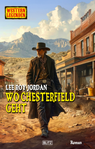 Lee Roy Jordan: Western Legenden 76: Wo Chesterfield geht